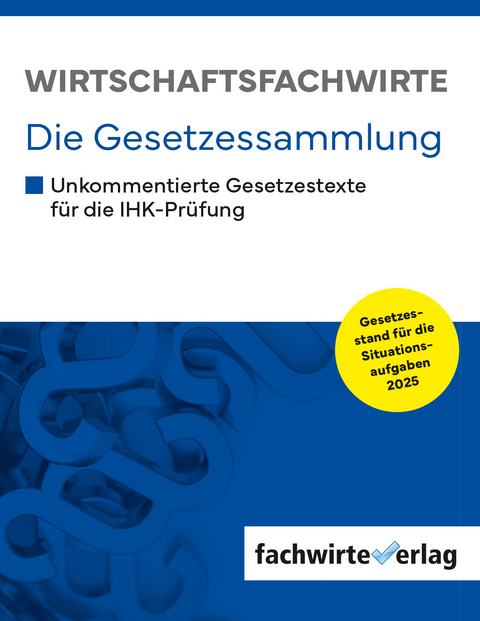 Wirtschaftsfachwirte - Die Gesetzessammlung - 