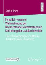 Feindlich-verzerrte Wahrnehmung der Nachrichtenberichterstattung als Bedrohung der sozialen Identität - Sophie Bruns