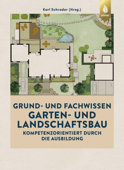 Grund- und Fachwissen Garten- und Landschaftsbau - Karl Schrader
