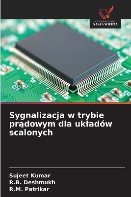Sygnalizacja w trybie prądowym dla ukladów scalonych - Sujeet Kumar, R B Deshmukh, R M Patrikar