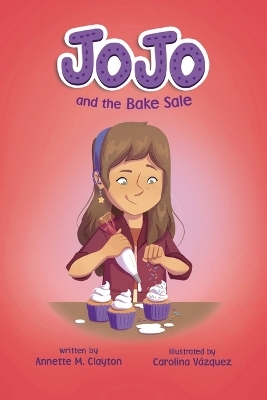JoJo and the Bake Sale - Annette M. Clayton