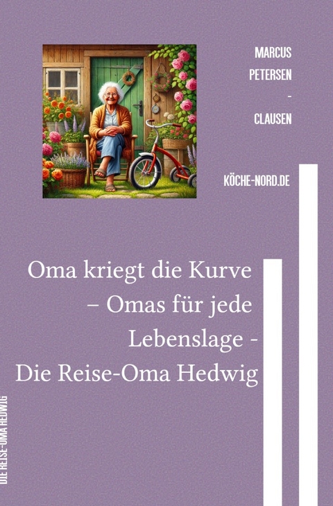 Omas f&uuml;r jede Lebenslage / Oma kriegt die Kurve &ndash; Omas f&uuml;r jede Lebenslage - - Marcus PC Petersen - Clausen