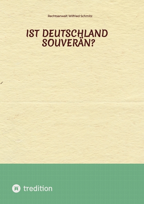 Ist Deutschland souverän? - Rechtsanwalt Wilfried Schmitz