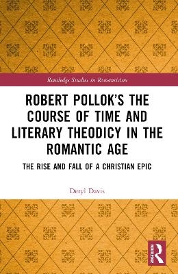 Robert Pollok&rsquo;s The Course of Time and Literary Theodicy in the Romantic Age - Deryl Davis