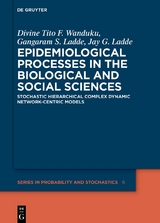 Epidemiological Processes in the Biological and Social Sciences - Divine Tito F. Wanduku, Gangaram S. Ladde, Jay G. Ladde