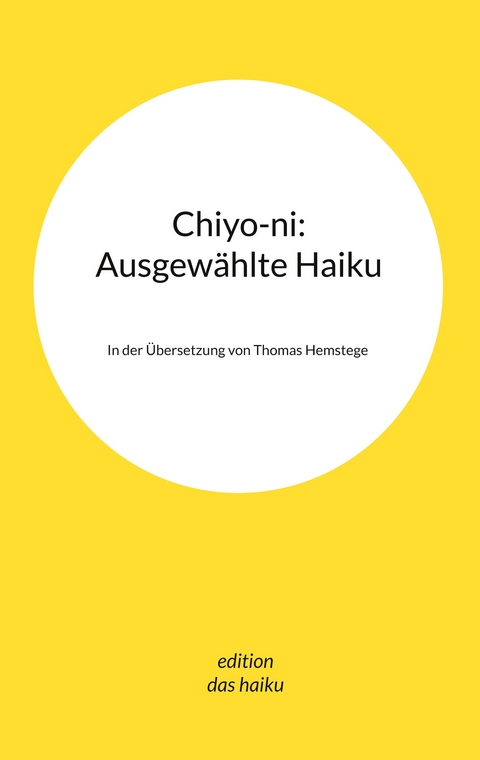 Chiyo-ni: Ausgew&auml;hlte Haiku - Thomas Hemstege