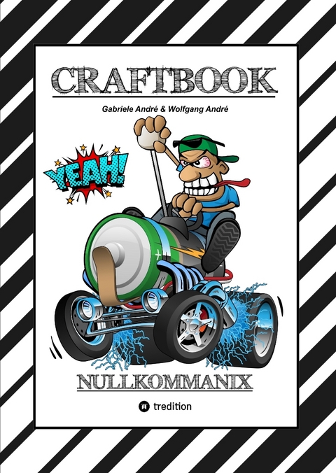 CRAFTBOOK - 120 GROSSARTIGE RENNWAGEN MOTIVE - LUSTIGE MECHANIKER - WISSENSWERTES - KNIFFLIGE RÄTSEL - MOTORRÄDER - TRUCKS - QUADS - TIERE - Gabriele André, Wolfgang André