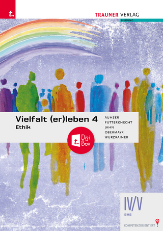 Vielfalt (er)leben 4 - Ethik IV/V BHS + TRAUNER-DigiBox