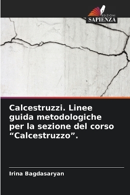 Calcestruzzi. Linee guida metodologiche per la sezione del corso "Calcestruzzo". - Irina Bagdasaryan