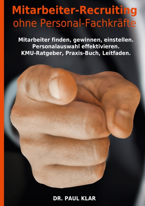 Mitarbeiter-Recruiting ohne Personal-Fachkr&auml;fte - Dr. Paul Klar