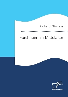 Forchheim im Mittelalter - Richard Ninness