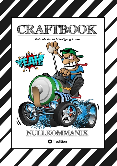 CRAFTBOOK - 120 GROSSARTIGE RENNWAGEN MOTIVE - LUSTIGE MECHANIKER - WISSENSWERTES - KNIFFLIGE R&Auml;TSEL - MOTORR&Auml;DER - TRUCKS - QUADS - TIERE - Gabriele Andr&eacute;, Wolfgang Andr&eacute;