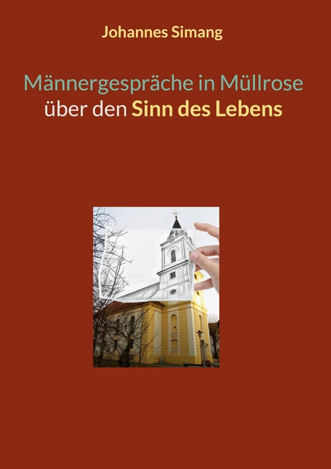 M&auml;nnergespr&auml;che in M&uuml;llrose &uuml;ber den Sinn des Lebens - Johannes Simang