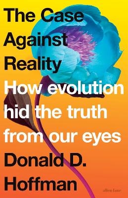 The Case Against Reality - Donald D. Hoffman