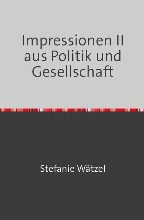 Impressionen II aus Politik und Gesellschaft - Stefanie W&auml;tzel