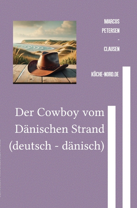 Der Cowboy vom D&auml;nischen Strand (deutsch - d&auml;nisch) - Marcus PC Petersen - Clausen