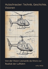 Hubschrauber: Technik, Geschichte, Visionen - Arthur Wille