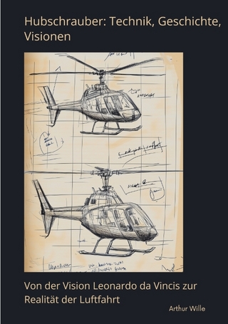 Hubschrauber: Technik, Geschichte, Visionen