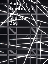 Licht. Skulptur. Bau - Barbara Trautmann