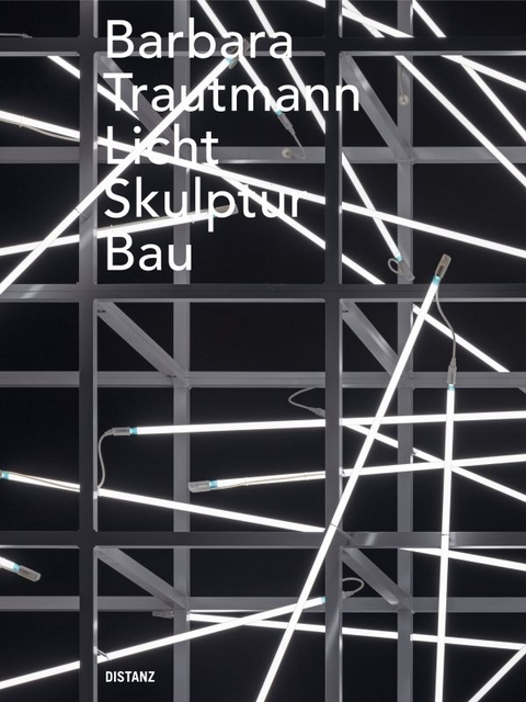 Licht. Skulptur. Bau - Barbara Trautmann