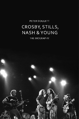 Crosby, Stills, Nash & Young - Peter Doggett