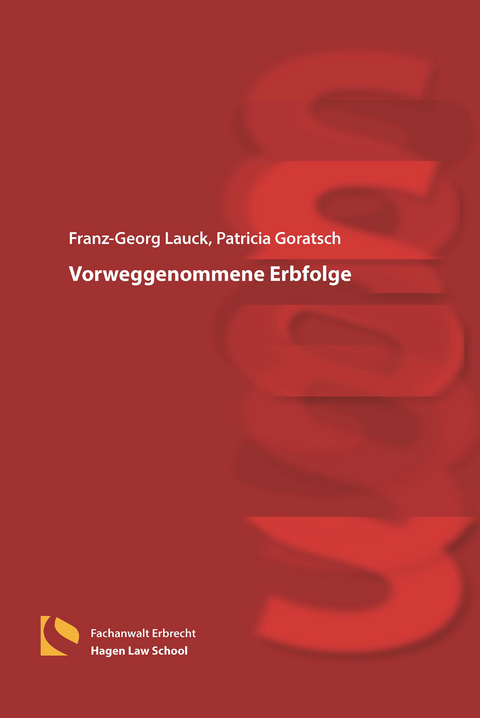 Vorweggenommene Erbfolge - Franz-Georg Lauck, Patricia Goratsch