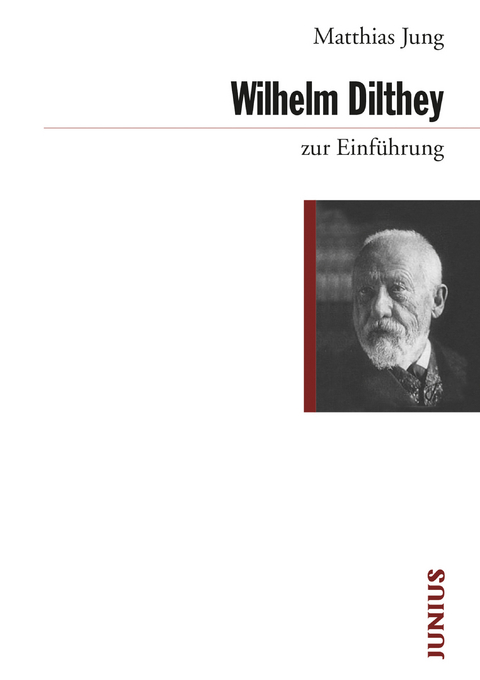 Wilhelm Dilthey zur Einf&uuml;hrung - Matthias Jung