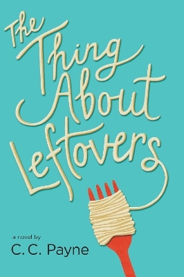 The Thing About Leftovers - C. C. Payne