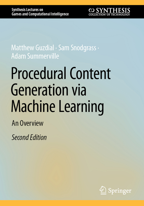 Procedural Content Generation via Machine Learning - Matthew Guzdial, Sam Snodgrass, Adam Summerville
