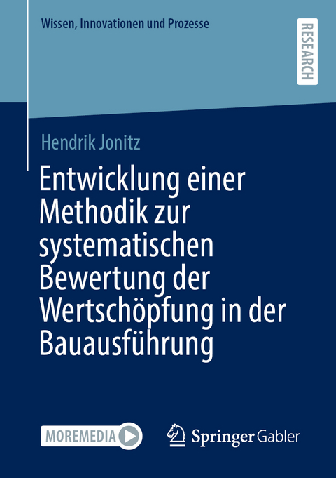 Entwicklung einer Methodik zur systematischen Bewertung der Wertsch&ouml;pfung in der Bauausf&uuml;hrung - Hendrik Jonitz