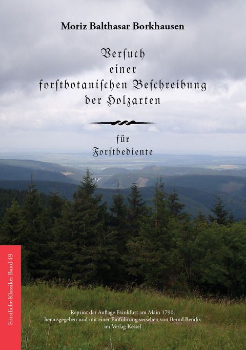 Versuch einer forstbotanischen Beschreibung der Holzarten - Moritz Borkhausen  B.