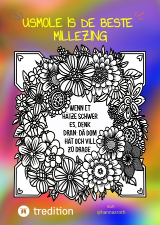 Usmole es de beste Millezing - Ausmalen ist die beste Medizin, Malbuch auf Kölsch