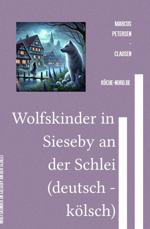 Wolfskinder in Sieseby an der Schlei (deutsch - k&ouml;lsch) - Marcus PC Petersen - Clausen