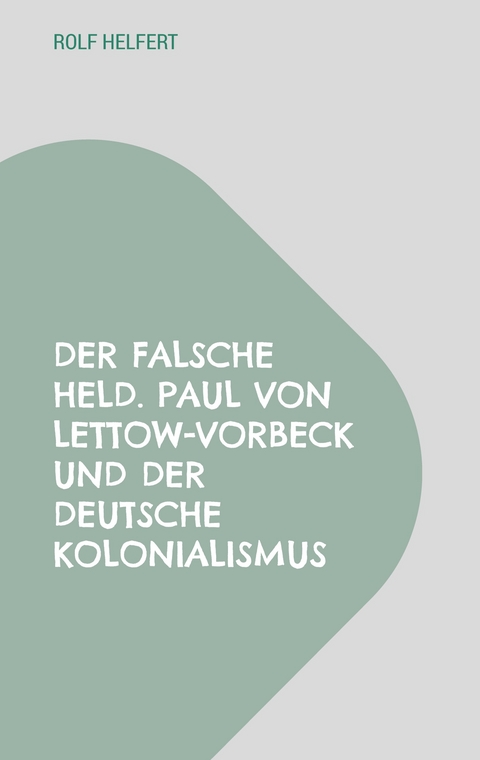 Der falsche Held. - Rolf Helfert