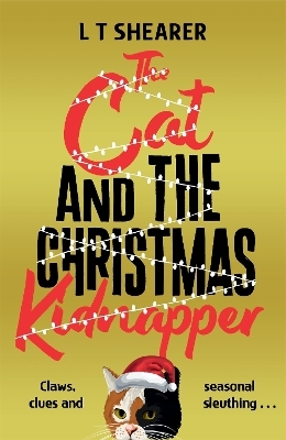 The Cat and the Christmas Kidnapper - L T Shearer