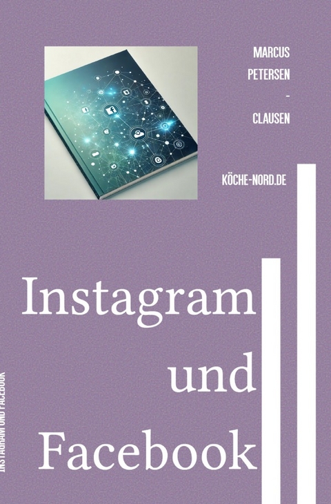 E-Mail &amp; Web Mastery: Sicherheit und Kontrolle f&uuml;r Einsteiger / Instagram und Facebook - Marcus PC Petersen - Clausen