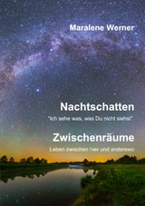 Nachtschatten und Zwischenr&auml;ume - Maralene Werner