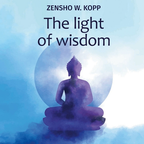 The light of wisdom - Zensho W. Kopp