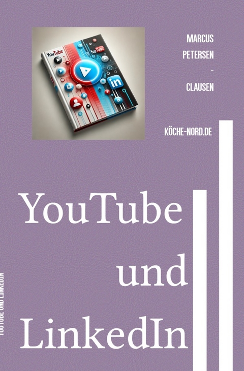 E-Mail &amp; Web Mastery: Sicherheit und Kontrolle f&uuml;r Einsteiger / YouTube und LinkedIn - Marcus PC Petersen - Clausen