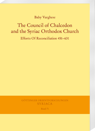 The Council of Chalcedon and the Syriac Orthodox Church. Efforts Of Reconciliation 451–631