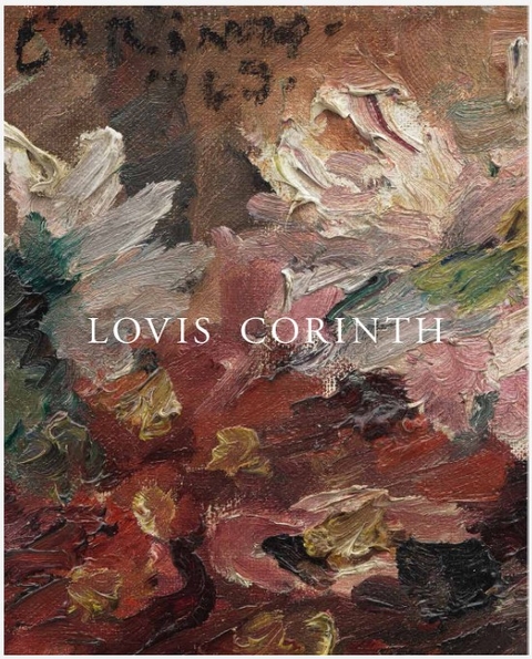 Lovis Corinth - Dr. Gitta Ho, Edward Alden Jewell, Dr. Birgit Jooss, Dr. Cathrin Klings&ouml;hr-Leroy, Dr. Peter Kropmanns, Mag. Dr. Hans Weichselbaum