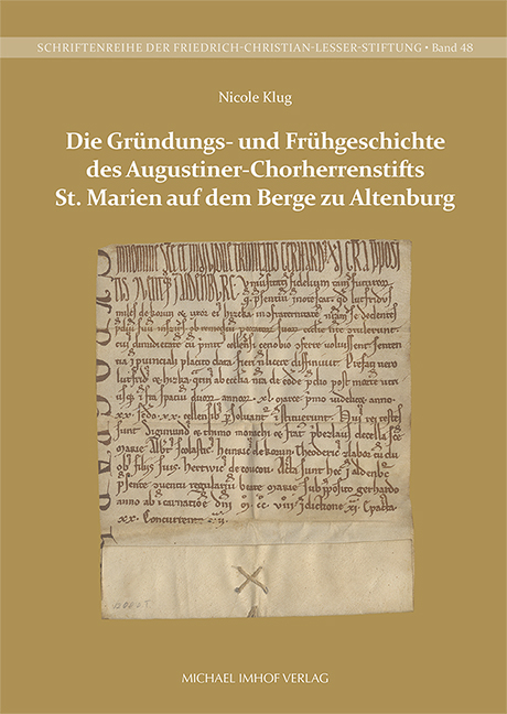 Die Gr&uuml;ndungs- und Fr&uuml;hgeschichte des Augustiner-Chorherrenstifts St. Marien auf dem Berge zu Altenburg - Nicole Klug