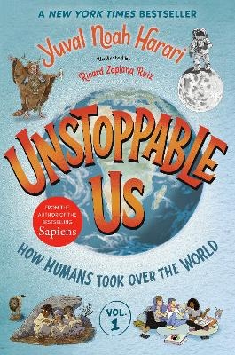 Unstoppable Us, Volume 1: How Humans Took Over the World - Yuval Noah Harari