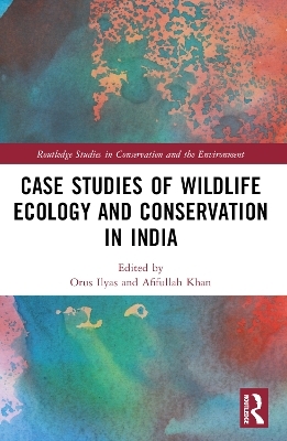 Case Studies of Wildlife Ecology and Conservation in India - 