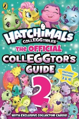 Hatchimals: The Official Colleggtor's Guide 2 -  Hatchimals