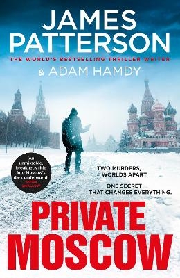 Private Moscow - James Patterson, Adam Hamdy