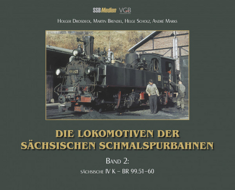 Die Lokomotiven der Sächsischen Schmalspurbahnen - Holger Drosdeck, Martin Brendel, Helge Scholz, André Marks