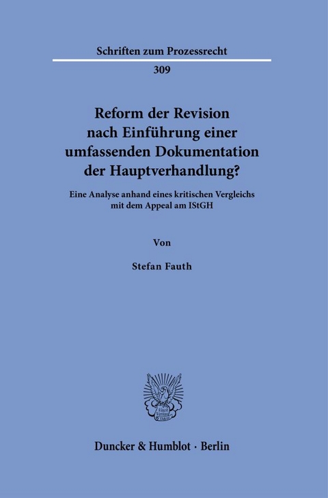 Reform der Revision nach Einf&uuml;hrung einer umfassenden Dokumentation der Hauptverhandlung? - Stefan Fauth