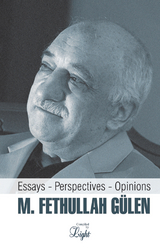 M. Fethullah Gulen: Essays - Perspectives - Opinions -  Tughra Books