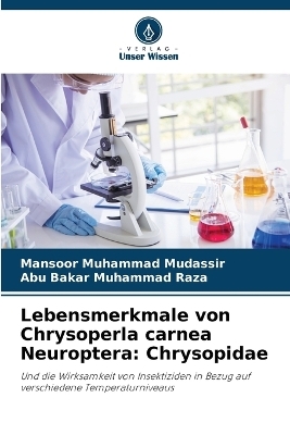 Lebensmerkmale von Chrysoperla carnea Neuroptera - Mansoor Muhammad Mudassir, Abu Bakar Muhammad Raza